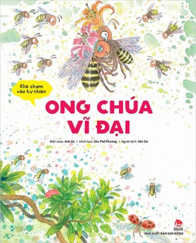 Khẽ chạm vào tự nhiên - Ong Chúa vĩ đại