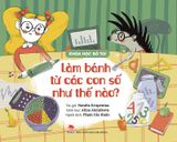 Khoa học bỏ túi - Làm bánh từ các con số như thế nào?