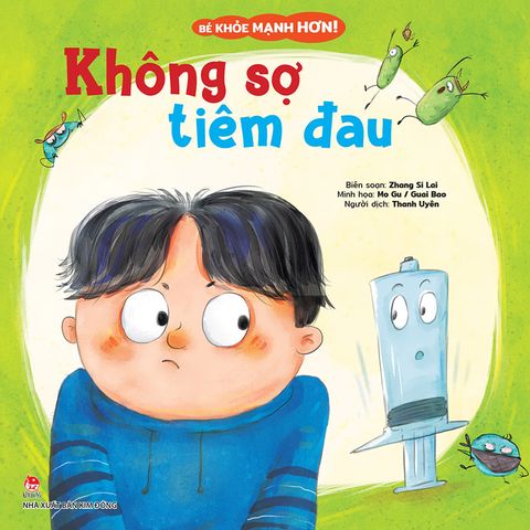 Bé khỏe mạnh hơn ! - Không sợ tiêm đau