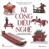 Kì công diệu nghệ - Một số kĩ thuật và công nghệ trên dải đất hình chữ S trước thế kỉ XX