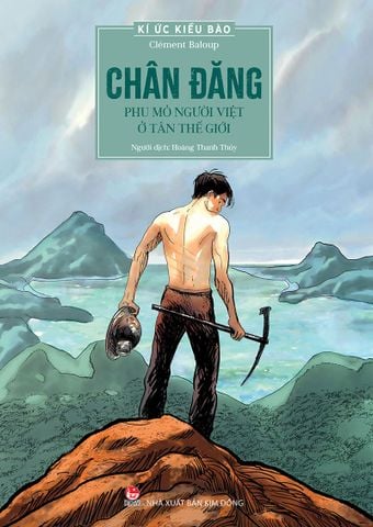 Kí ức kiều bào - Chân đăng - Phu mỏ người Việt ở Tân Thế Giới