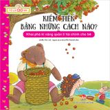 TỚ LÀ CEO NHÍ - KIẾM TIỀN BẰNG NHỮNG CÁCH NÀO? 