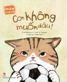 Làm bạn cùng con - Con không muốn đâu !