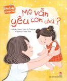 Làm bạn cùng con - Mẹ vẫn yêu con chứ?