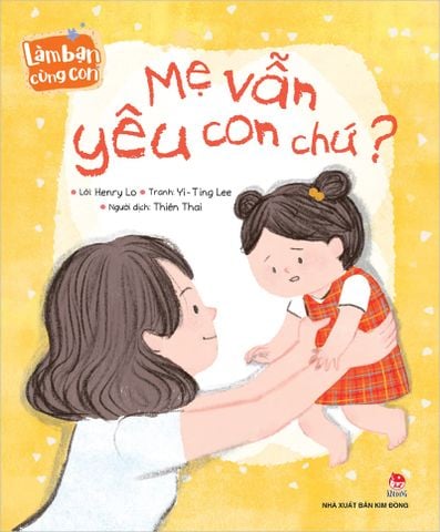 Làm bạn cùng con - Mẹ vẫn yêu con chứ?