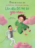 Đi tìm bố mẹ hoàn hảo - Lần đầu bố mẹ tớ gặp nhau…