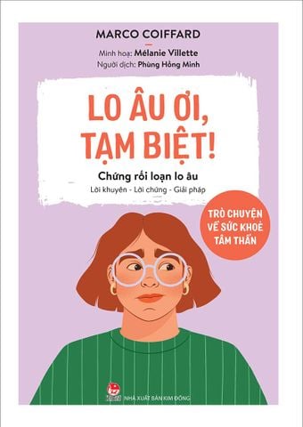 Lo âu ơi, tạm biệt! - Trò chuyện về sức khoẻ tâm thần - Chứng rối loạn lo âu