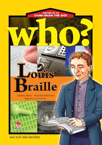 Who? Chuyện kể về danh nhân thế giới - Louis Braille