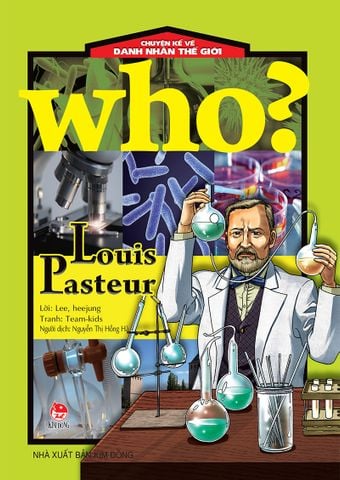 Who? Chuyện kể về danh nhân thế giới - Louis Pasteur