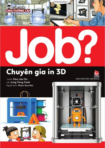 JOB? Lựa chọn cho tương lai - Chuyên gia in 3D
