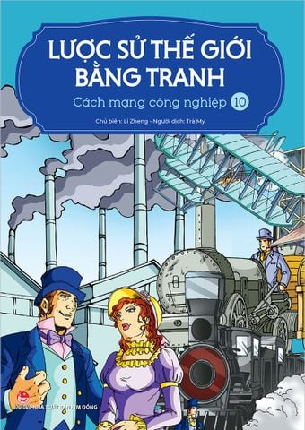 Lược sử thế giới bằng tranh - 10 - Cách mạng công nghiệp (2023)