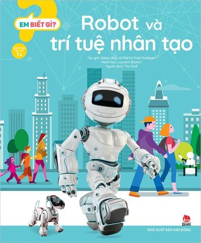 Em biết gì ? - Robot và trí tuệ nhân tạo