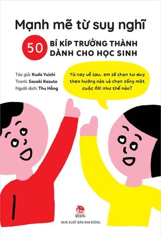 Mạnh mẽ từ suy nghĩ - 50 bí kíp trưởng thành dành cho học sinh