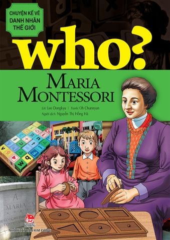 Who? Chuyện kể về danh nhân thế giới - Maria Montessori
