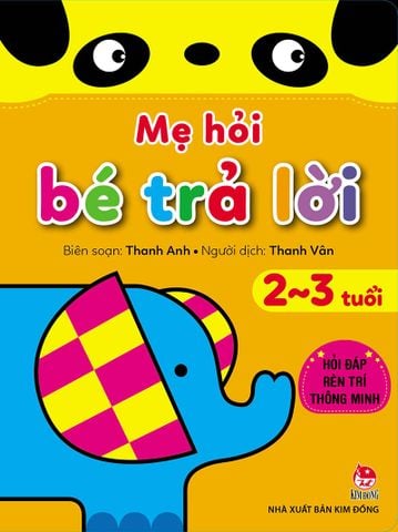 Mẹ hỏi bé trả lời - Hỏi đáp rèn trí thông minh - 2-3 tuổi