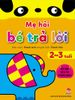 Mẹ hỏi bé trả lời - Hỏi đáp rèn trí thông minh - 2-3 tuổi