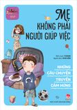 Những câu chuyện truyền cảm hứng - Mẹ không phải người giúp việc (2021)