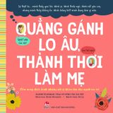 Quẳng gánh lo âu, thảnh thơi làm mẹ