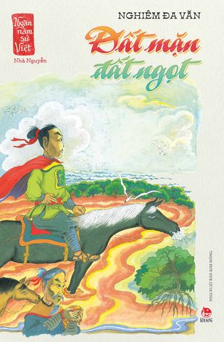 Ngàn năm sử Việt – Nhà Nguyễn – Đất mặn đất ngọt