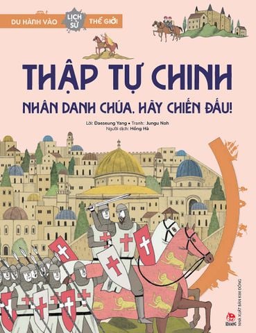 Du hành vào lịch sử thế giới - Thập tự chinh - Nhân danh Chúa , hãy chiến đấu !