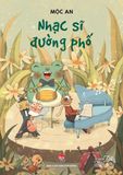 Tủ sách tuổi thần tiên - Nhạc sĩ đường phố