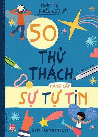 Nhật kí phiêu lưu - 50 thử thách nâng cấp sự tự tin