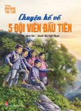 Những anh hùng trẻ tuổi - Chuyện kể về năm đội viên đầu tiên