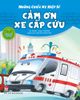 Những chiếc xe hiệp sĩ - Cảm ơn xe cấp cứu