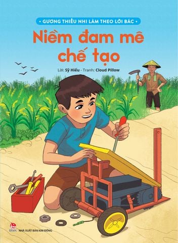 Gương thiếu nhi làm theo lời Bác - Niềm đam mê chế tạo