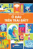 Những điều cực đỉnh về địa lí - Ở đâu trên Trái Đất ?