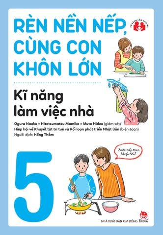 Rèn nền nếp, cùng con khôn lớn - Kĩ năng làm việc nhà