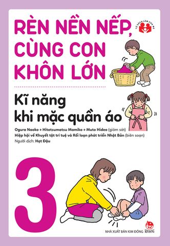 Rèn nền nếp, cùng con khôn lớn - Kĩ năng khi mặc quần áo