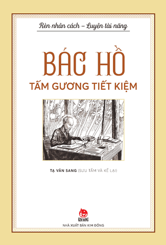 Rèn nhân cách - Luyện tài năng - Bác Hồ - Tấm gương tiết kiệm