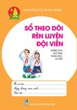 Sổ theo dõi rèn luyện đội viên (Dành cho học sinh THCS)