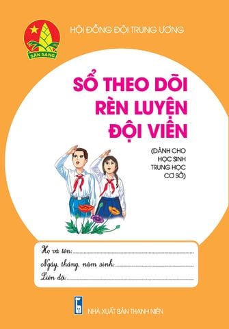 Sổ theo dõi rèn luyện đội viên (Dành cho học sinh THCS)
