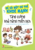 Để có một cơ thể khỏe mạnh - Tăng cường khả năng miễn dịch