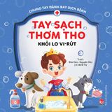 Chung tay đánh bay dịch bệnh - Tay sạch thơm tho, khỏi lo vi- rút