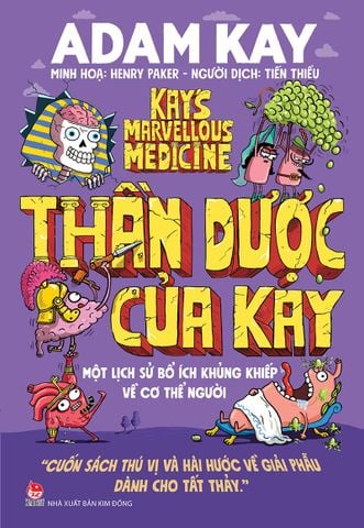Thần dược của Kay - Một lịch sử bổ ích khủng khiếp về cơ thể người