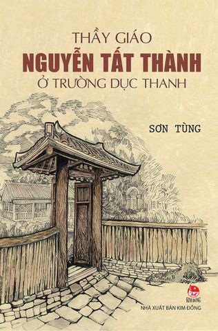 Thầy giáo Nguyễn Tất Thành ở trường Dục Thanh (2021)