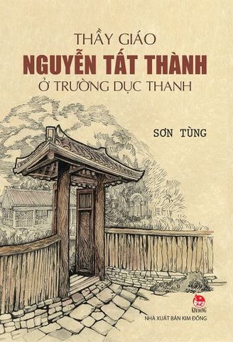 Thầy giáo Nguyễn Tất Thành ở trường Dục Thanh