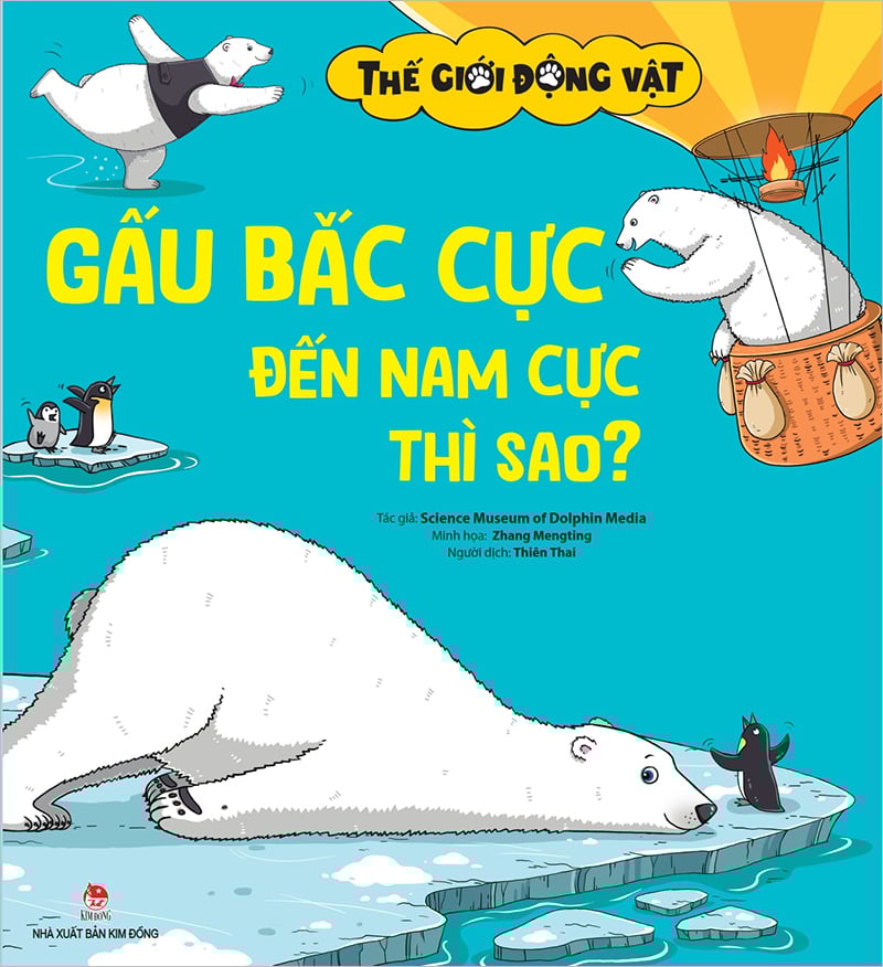 Thế giới động vật - Gấu Bắc Cực đến Nam Cực thì sao ? – Nhà xuất