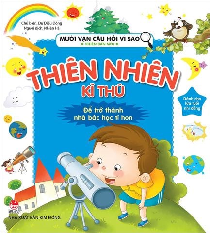 Mười vạn câu hỏi vì sao - Phiên bản mới - Thiên nhiên kì thú