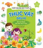 Mười vạn câu hỏi vì sao - Phiên bản mới - Thực vật diệu kì