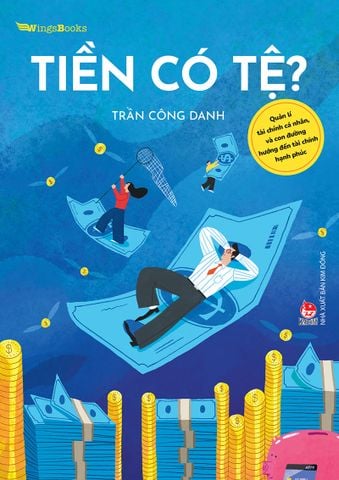 Tiền có tệ? - Quản lí tài chính cá nhân, và con đường hướng đến tài chính hạnh phúc