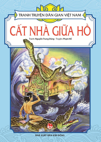 Tranh truyện dân gian Việt Nam - Cất nhà giữa hồ