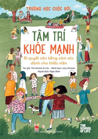 Trường học cuộc đời - Tâm trí khoẻ mạnh - Bí Quyết Cân Bằng Cảm Xúc Dành Cho Thiếu Niên