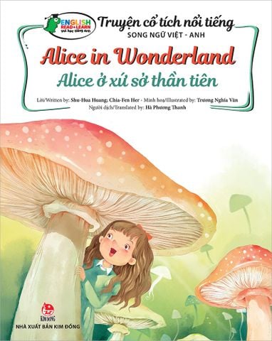 Truyện cổ tích nổi tiếng Song ngữ Việt - Anh - Alice ở xứ sở thần tiên -  Alice in Wonderland