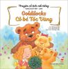 Truyện cổ tích nổi tiếng song ngữ Việt - Anh Goldilocks - Cô bé Tóc Vàng