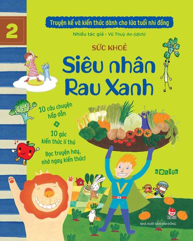 Truyện kể và kiến thức dành cho lứa tuổi nhi đồng – Tập 2 – Sức khoẻ – Siêu nhân Rau Xanh