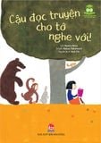 Truyện hay Nhật Bản cho tuổi tiểu học - Cậu đọc truyện cho tớ nghe với